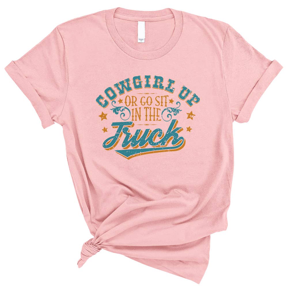 COWGIRL UP OR GO SIT IN THE TRUCK Tee | Untamed Country